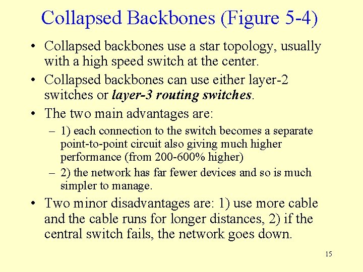 Collapsed Backbones (Figure 5 -4) • Collapsed backbones use a star topology, usually with