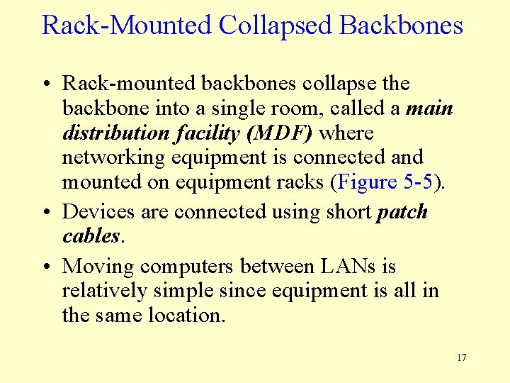 Rack-Mounted Collapsed Backbones • Rack-mounted backbones collapse the backbone into a single room, called