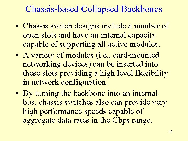 Chassis-based Collapsed Backbones • Chassis switch designs include a number of open slots and