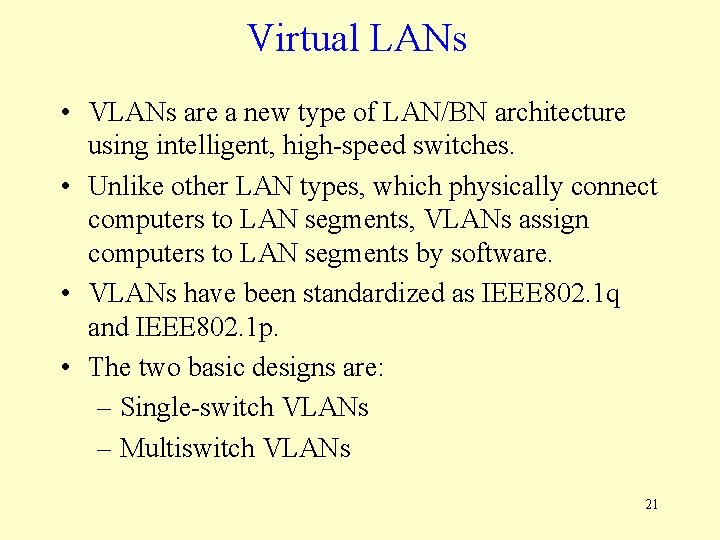 Virtual LANs • VLANs are a new type of LAN/BN architecture using intelligent, high-speed