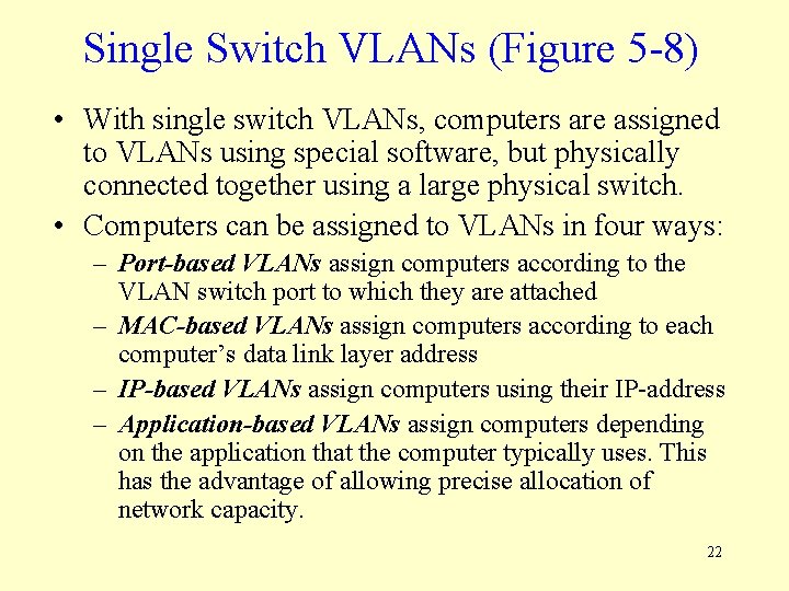 Single Switch VLANs (Figure 5 -8) • With single switch VLANs, computers are assigned