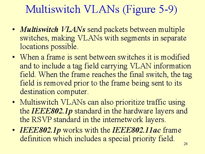 Multiswitch VLANs (Figure 5 -9) • Multiswitch VLANs send packets between multiple switches, making