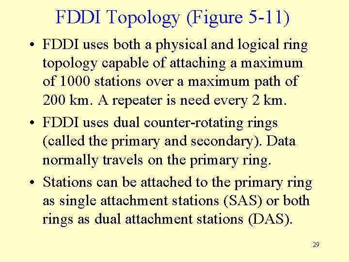 FDDI Topology (Figure 5 -11) • FDDI uses both a physical and logical ring