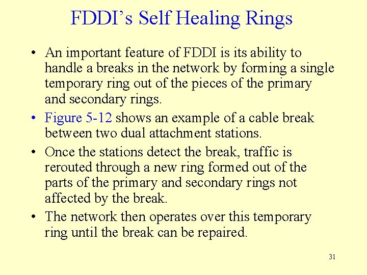 FDDI’s Self Healing Rings • An important feature of FDDI is its ability to