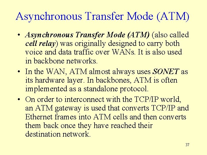 Asynchronous Transfer Mode (ATM) • Asynchronous Transfer Mode (ATM) (also called cell relay) was