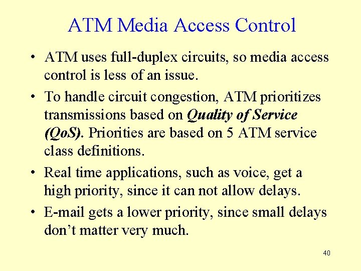 ATM Media Access Control • ATM uses full-duplex circuits, so media access control is