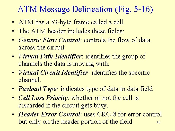 ATM Message Delineation (Fig. 5 -16) • ATM has a 53 -byte frame called