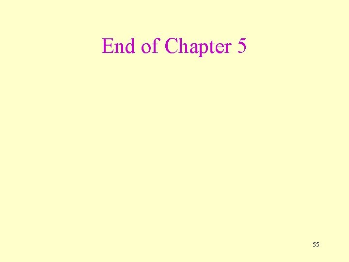 End of Chapter 5 55 