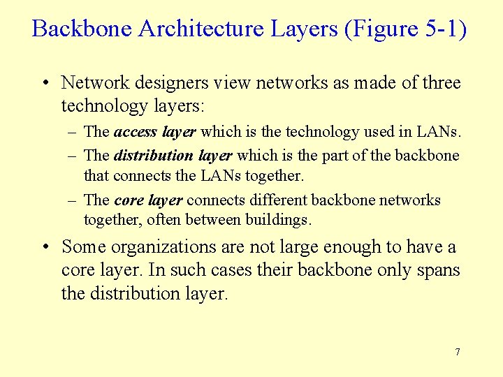 Backbone Architecture Layers (Figure 5 -1) • Network designers view networks as made of