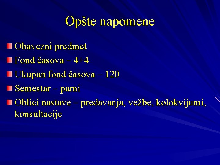 Opšte napomene Obavezni predmet Fond časova – 4+4 Ukupan fond časova – 120 Semestar Opšte napomene Obavezni predmet Fond časova – 4+4 Ukupan fond časova – 120 Semestar