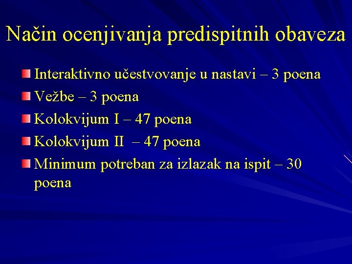 Način ocenjivanja predispitnih obaveza Interaktivno učestvovanje u nastavi – 3 poena Vežbe – 3 Način ocenjivanja predispitnih obaveza Interaktivno učestvovanje u nastavi – 3 poena Vežbe – 3