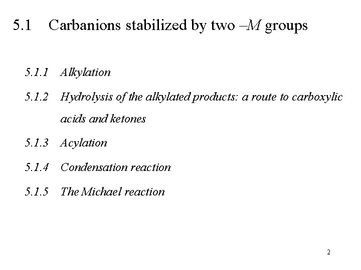 5. 1 Carbanions stabilized by two –M groups 5. 1. 1 Alkylation 5. 1.