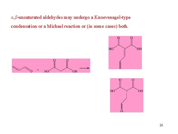 α, β-unsaturated aldehydes may undergo a Knoevenagel-type condensation or a Michael reaction or (in