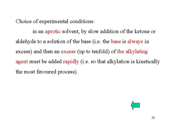Choice of experimental conditions: in an aprotic solvent, by slow addition of the ketone