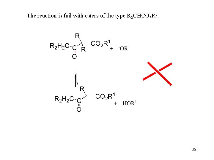 –The reaction is fail with esters of the type R 2 CHCO 2 R