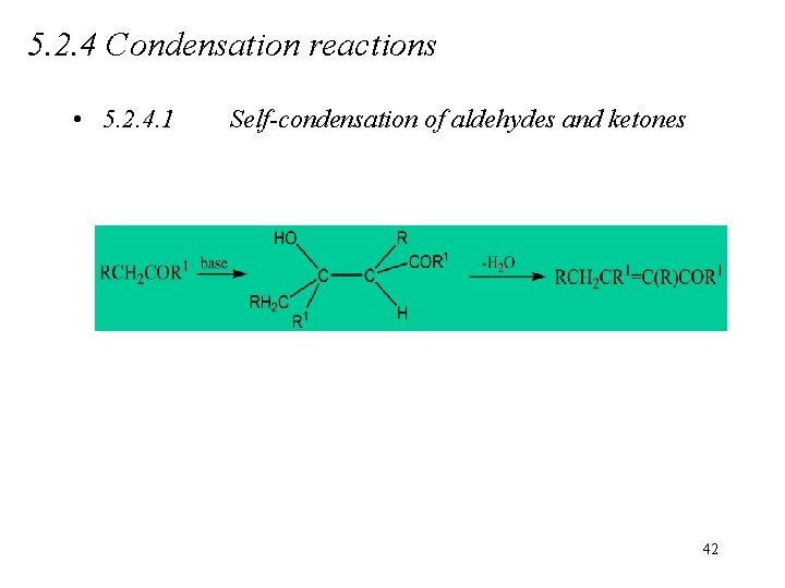 5. 2. 4 Condensation reactions • 5. 2. 4. 1 Self-condensation of aldehydes and