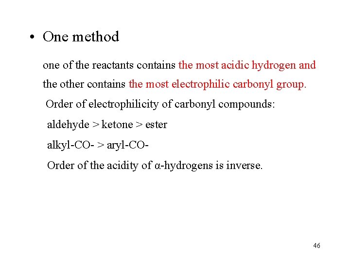  • One method one of the reactants contains the most acidic hydrogen and