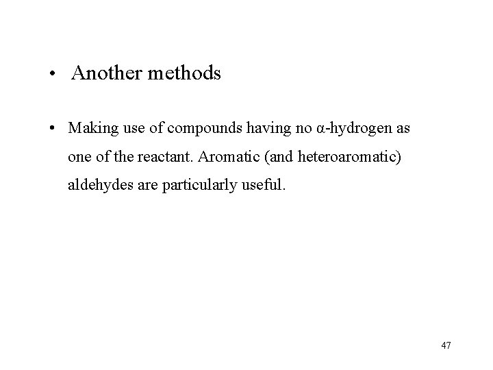  • Another methods • Making use of compounds having no α-hydrogen as one