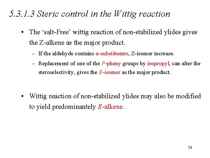 5. 3. 1. 3 Steric control in the Wittig reaction • The ‘salt-Free’ wittig