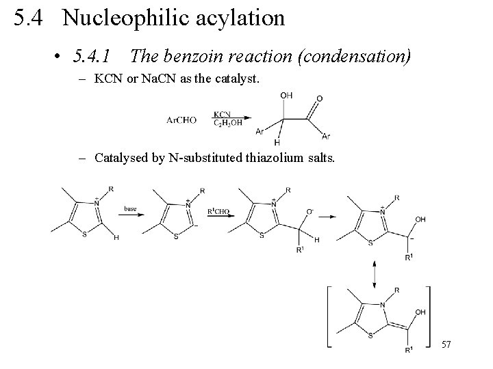 5. 4 Nucleophilic acylation • 5. 4. 1 The benzoin reaction (condensation) – KCN