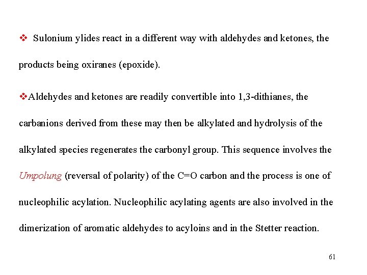 v Sulonium ylides react in a different way with aldehydes and ketones, the products