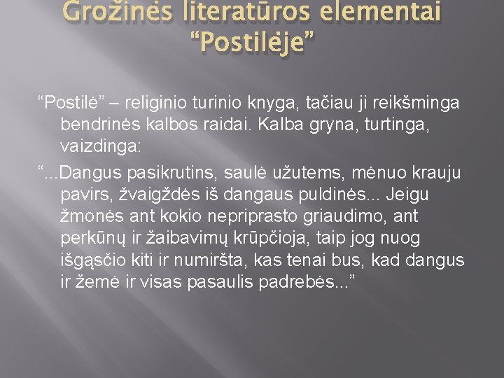 Grožinės literatūros elementai “Postilėje” “Postilė” – religinio turinio knyga, tačiau ji reikšminga bendrinės kalbos