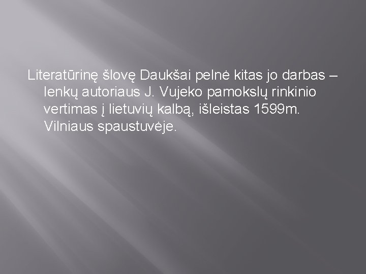 Literatūrinę šlovę Daukšai pelnė kitas jo darbas – lenkų autoriaus J. Vujeko pamokslų rinkinio