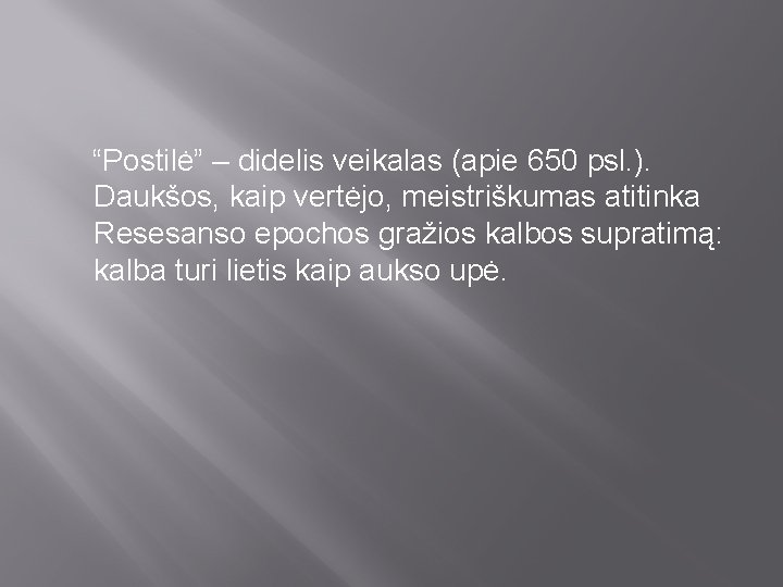 “Postilė” – didelis veikalas (apie 650 psl. ). Daukšos, kaip vertėjo, meistriškumas atitinka Resesanso