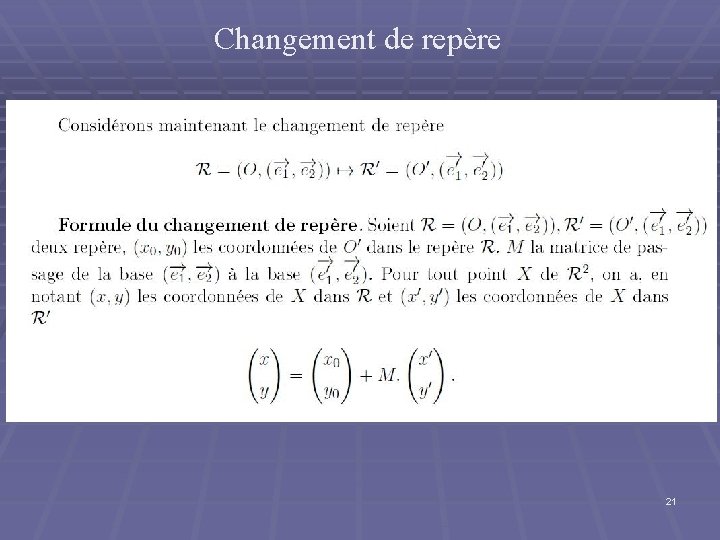 Changement de repère 21 Changement de repère 21