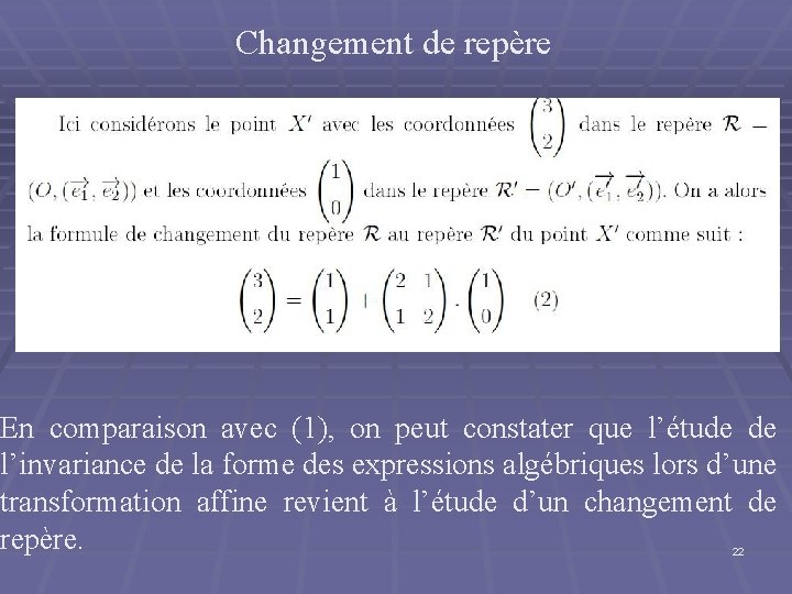 Changement de repère En comparaison avec (1), on peut constater que l’étude de l’invariance Changement de repère En comparaison avec (1), on peut constater que l’étude de l’invariance