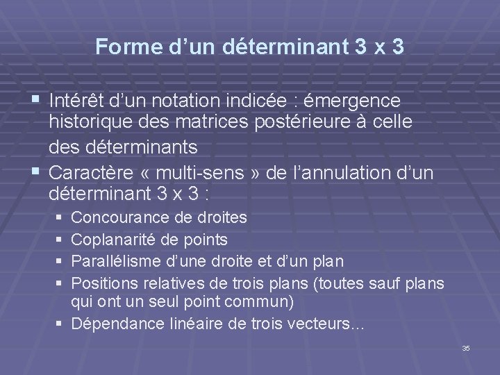 Forme d’un déterminant 3 x 3 § Intérêt d’un notation indicée : émergence historique Forme d’un déterminant 3 x 3 § Intérêt d’un notation indicée : émergence historique