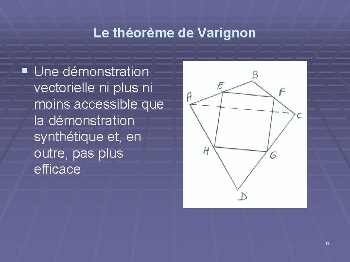 Le théorème de Varignon § Une démonstration vectorielle ni plus ni moins accessible que Le théorème de Varignon § Une démonstration vectorielle ni plus ni moins accessible que