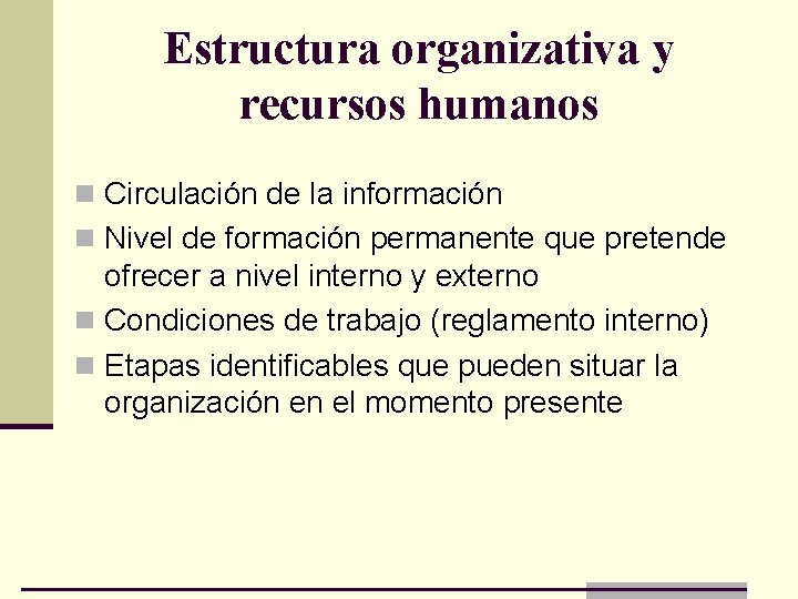 Estructura organizativa y recursos humanos n Circulación de la información n Nivel de formación