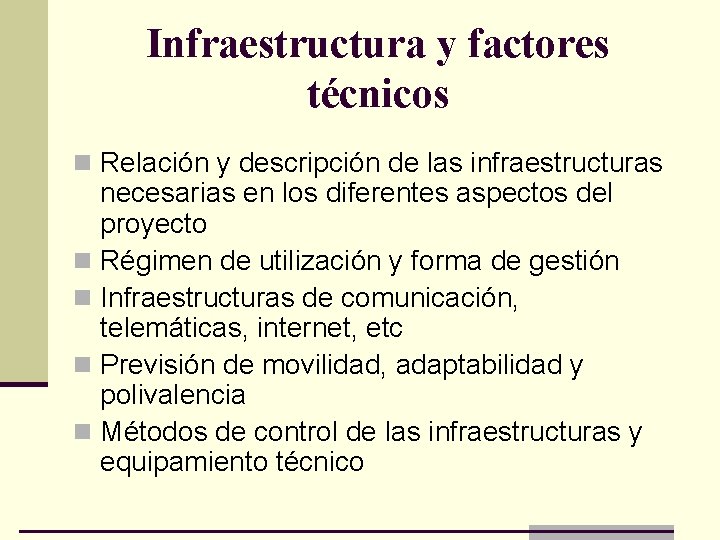 Infraestructura y factores técnicos n Relación y descripción de las infraestructuras necesarias en los