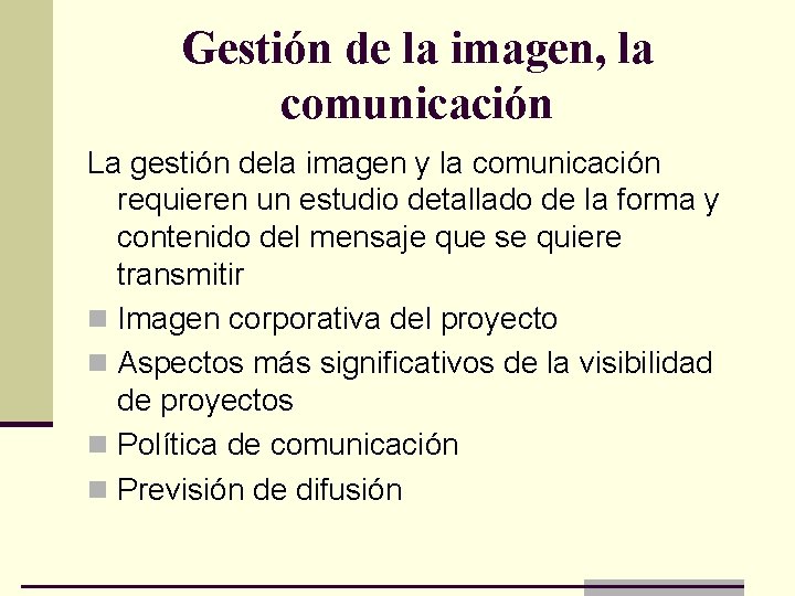 Gestión de la imagen, la comunicación La gestión dela imagen y la comunicación requieren