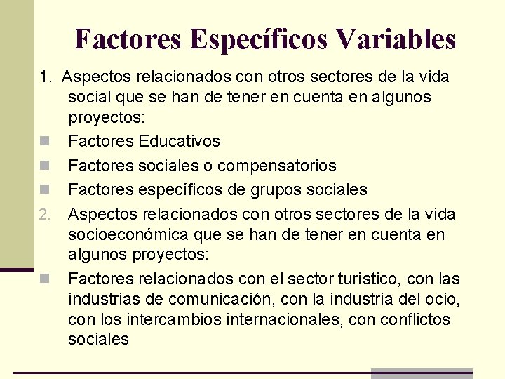 Factores Específicos Variables 1. Aspectos relacionados con otros sectores de la vida social que