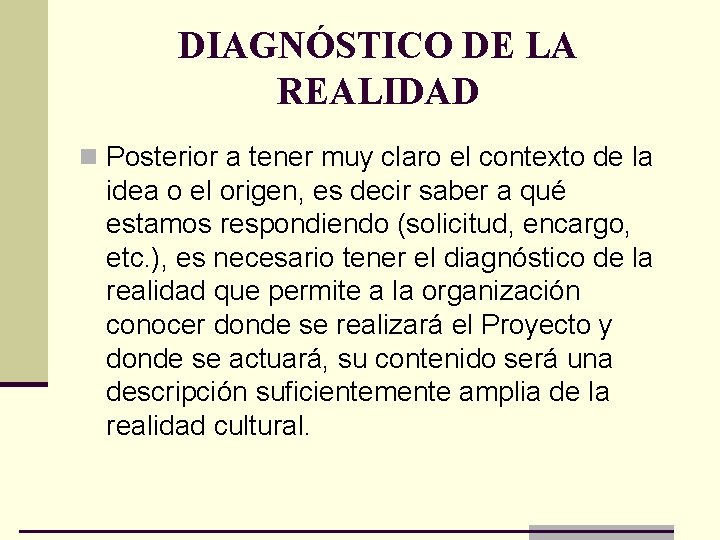 DIAGNÓSTICO DE LA REALIDAD n Posterior a tener muy claro el contexto de la