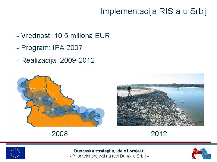 Implementacija RIS-a u Srbiji - Vrednost: 10. 5 miliona EUR - Program: IPA 2007
