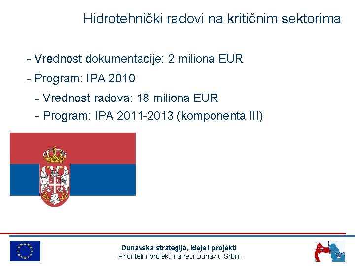 Hidrotehnički radovi na kritičnim sektorima - Vrednost dokumentacije: 2 miliona EUR - Program: IPA