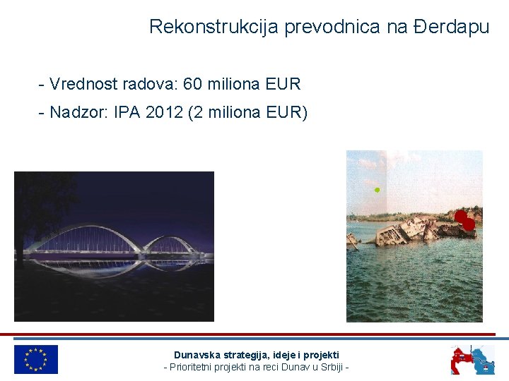 Rekonstrukcija prevodnica na Đerdapu - Vrednost radova: 60 miliona EUR - Nadzor: IPA 2012