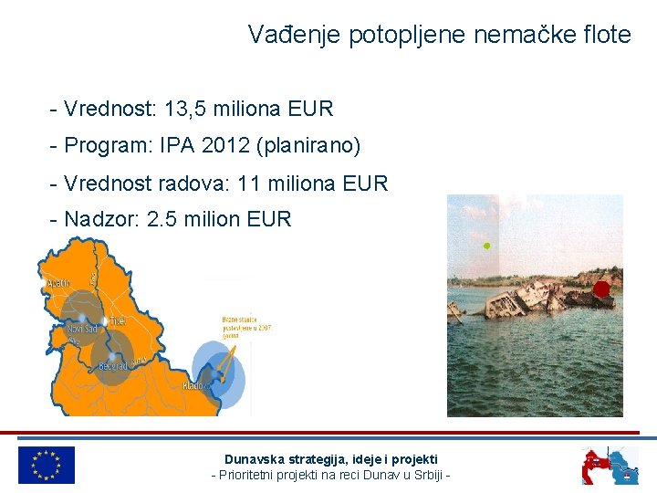 Vađenje potopljene nemačke flote - Vrednost: 13, 5 miliona EUR - Program: IPA 2012