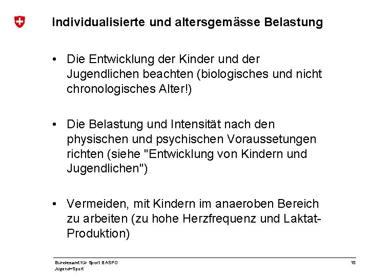 Individualisierte und altersgemässe Belastung • Die Entwicklung der Kinder und der Jugendlichen beachten (biologisches