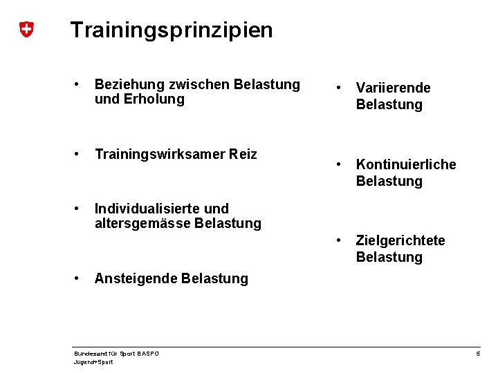 Trainingsprinzipien • Beziehung zwischen Belastung und Erholung • Trainingswirksamer Reiz • Individualisierte und altersgemässe