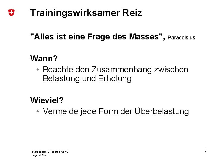 Trainingswirksamer Reiz "Alles ist eine Frage des Masses", Paracelsius Wann? • Beachte den Zusammenhang