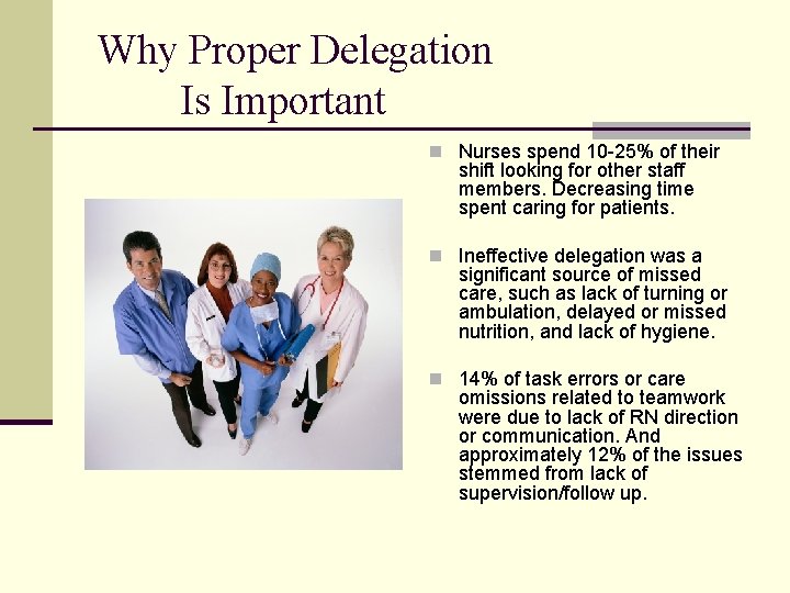 Why Proper Delegation Is Important n Nurses spend 10 -25% of their shift looking