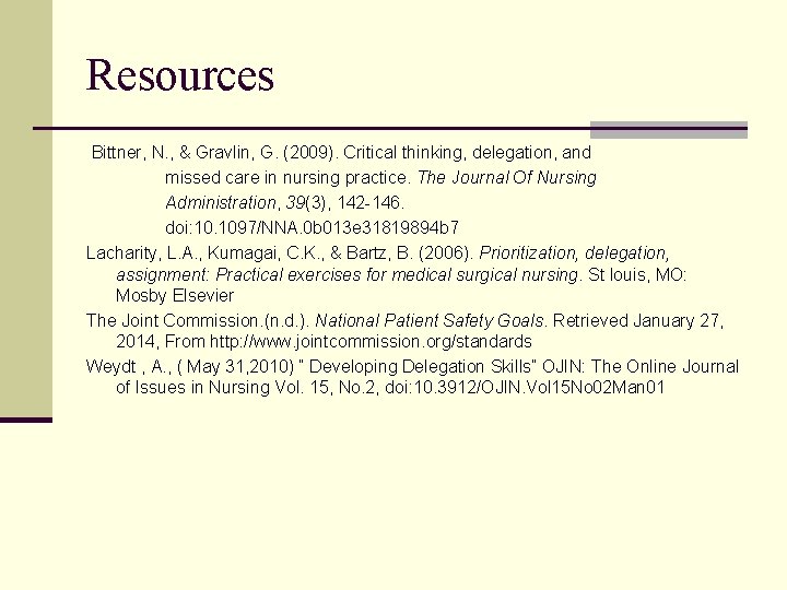 Resources Bittner, N. , & Gravlin, G. (2009). Critical thinking, delegation, and missed care