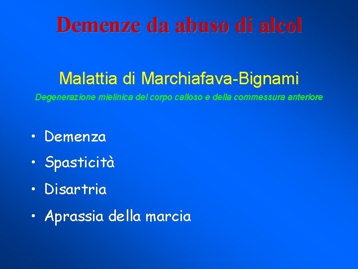 Demenze da abuso di alcol Malattia di Marchiafava-Bignami Degenerazione mielinica del corpo calloso e