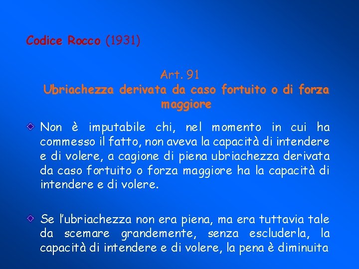 Codice Rocco (1931) Art. 91 Ubriachezza derivata da caso fortuito o di forza maggiore