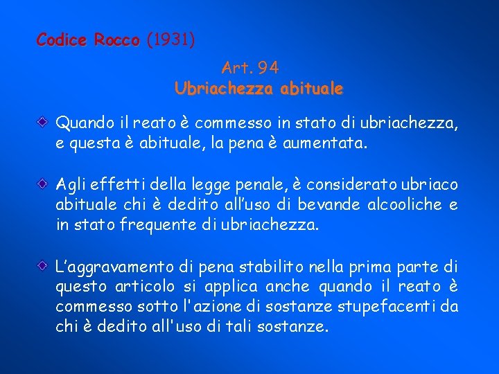 Codice Rocco (1931) Art. 94 Ubriachezza abituale Quando il reato è commesso in stato