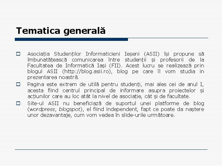 Tematica generală o o o Asociația Studenților Informaticieni Ieșeni (ASII) își propune să îmbunatățească